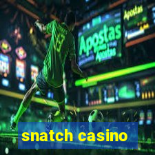 snatch casino