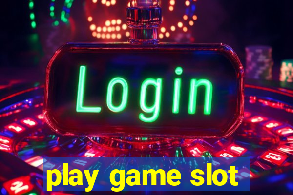 play game slot