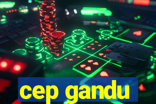 cep gandu