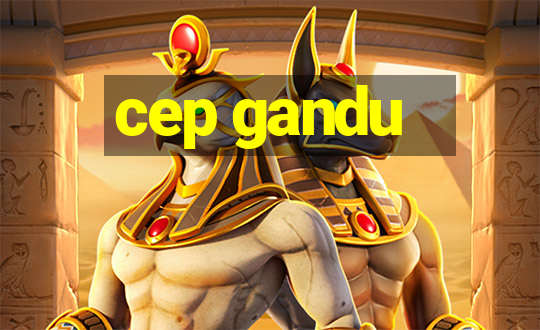 cep gandu