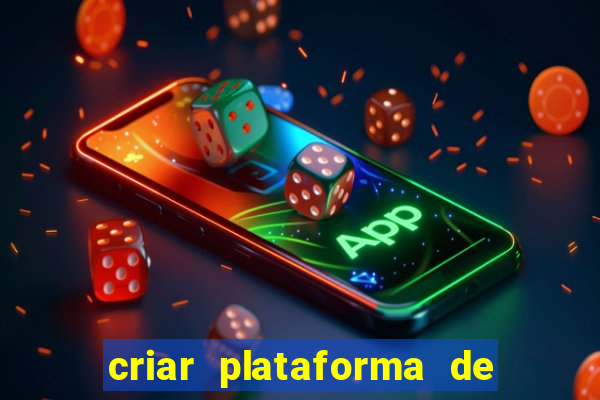 criar plataforma de jogos slots