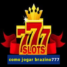 como jogar brazino777