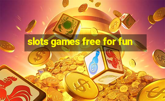 slots games free for fun