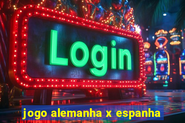 jogo alemanha x espanha