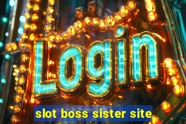 slot boss sister site