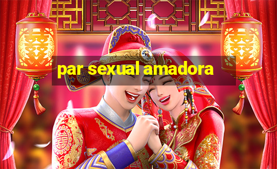 par sexual amadora