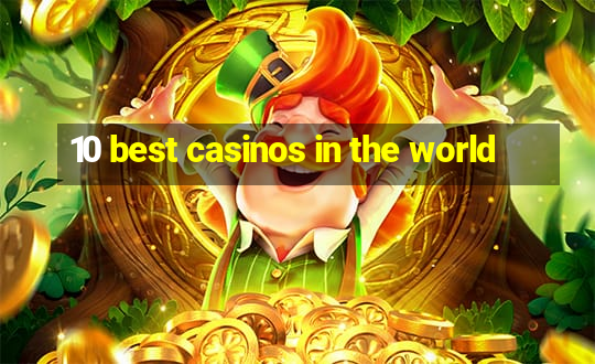 10 best casinos in the world