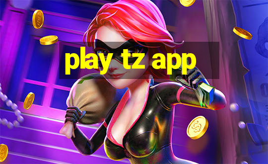 play tz app