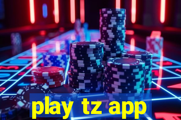 play tz app