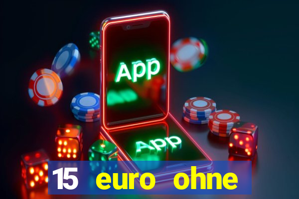 15 euro ohne einzahlung casino