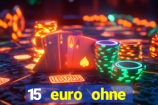 15 euro ohne einzahlung casino