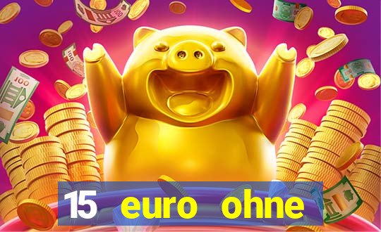 15 euro ohne einzahlung casino