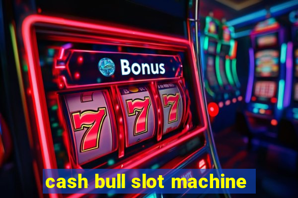 cash bull slot machine