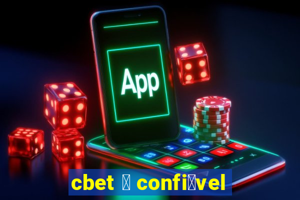 cbet 茅 confi谩vel