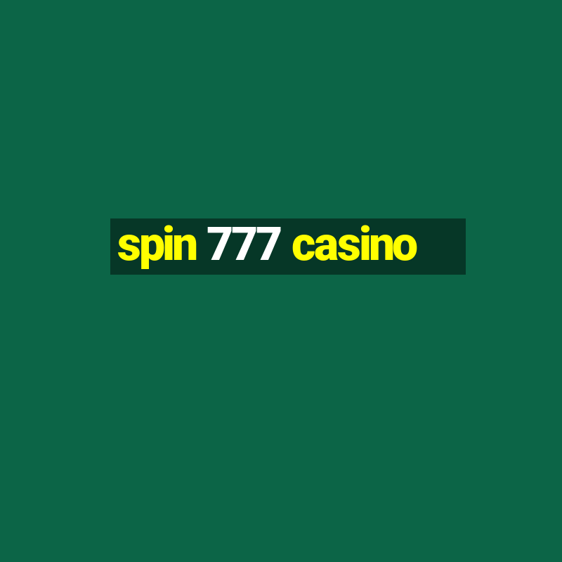 spin 777 casino