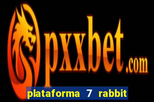 plataforma 7 rabbit paga mesmo