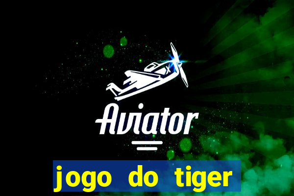 jogo do tiger teste gr谩tis