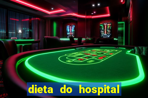 dieta do hospital do coração