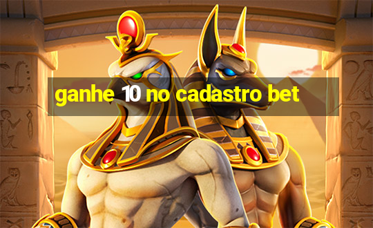 ganhe 10 no cadastro bet