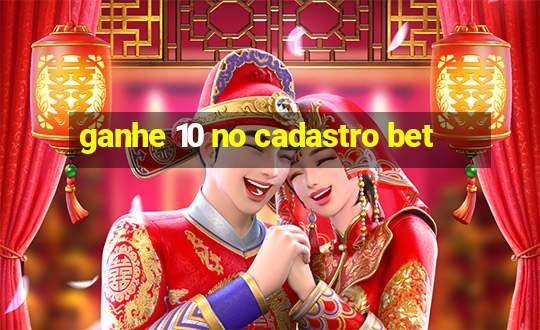 ganhe 10 no cadastro bet