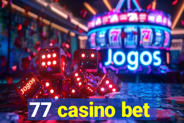 77 casino bet