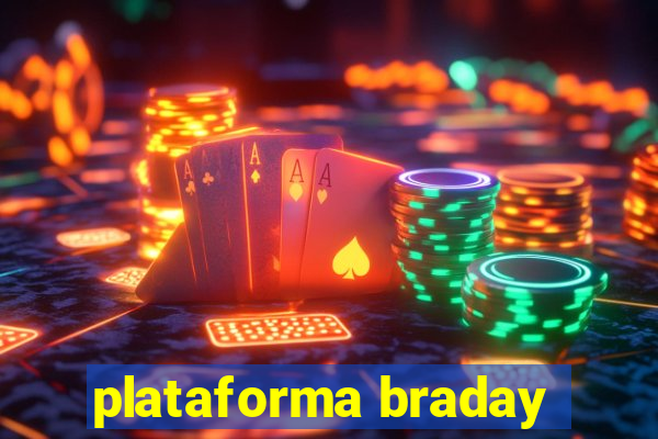 plataforma braday