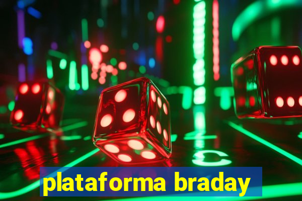 plataforma braday