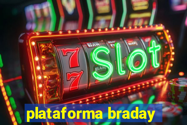 plataforma braday