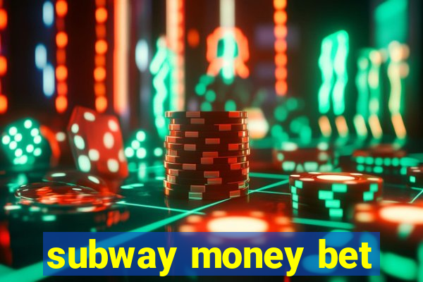 subway money bet