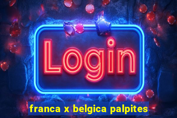 franca x belgica palpites