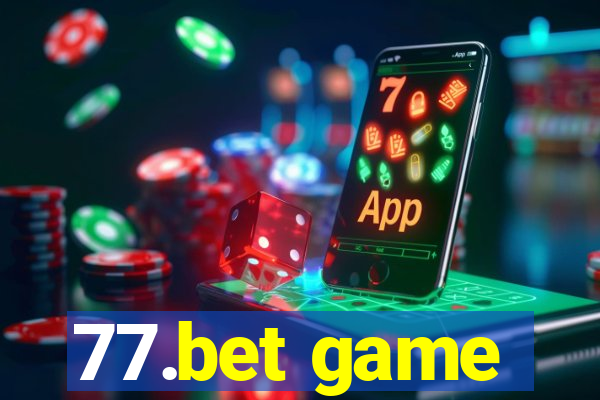 77.bet game