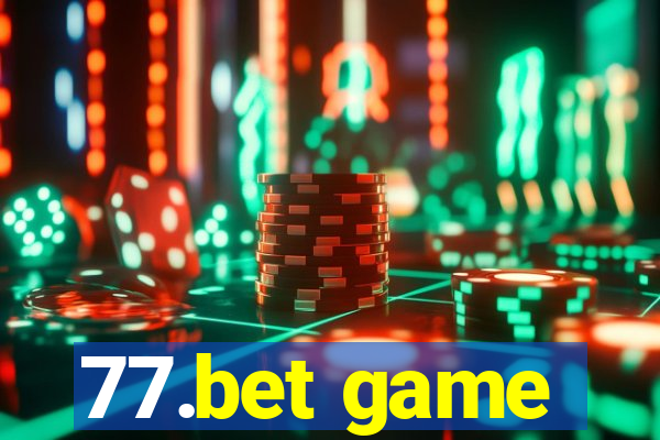 77.bet game