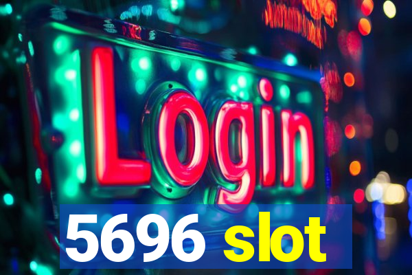 5696 slot