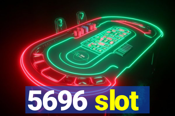 5696 slot