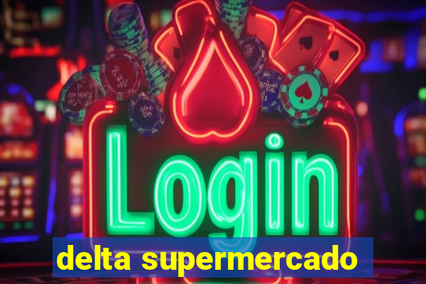 delta supermercado