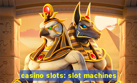 casino slots: slot machines