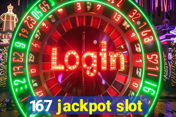 167 jackpot slot