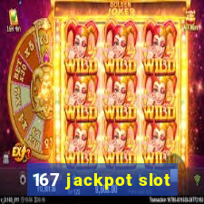 167 jackpot slot