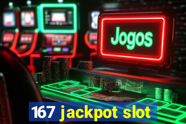 167 jackpot slot