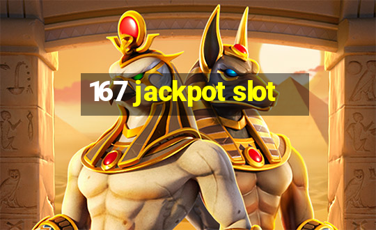 167 jackpot slot