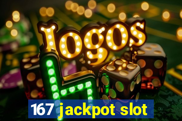 167 jackpot slot