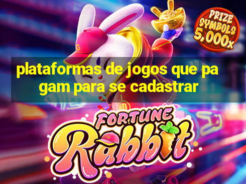 plataformas de jogos que pagam para se cadastrar