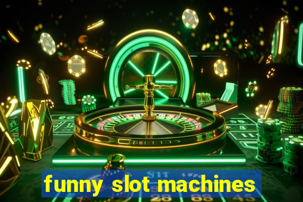 funny slot machines