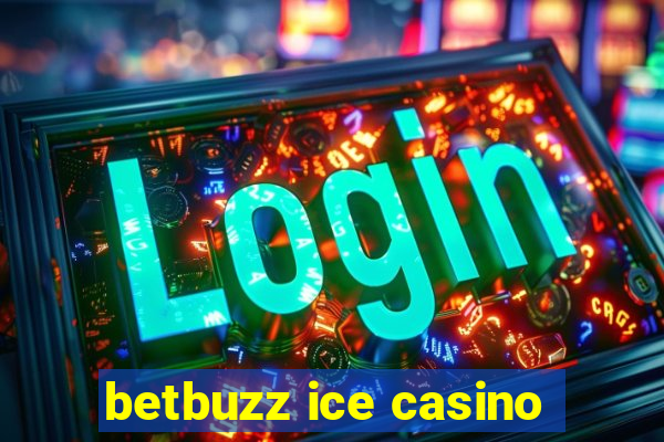 betbuzz ice casino