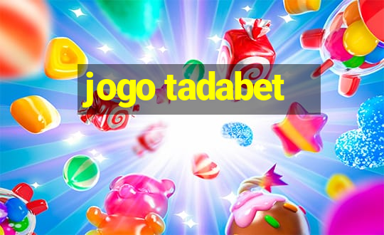 jogo tadabet