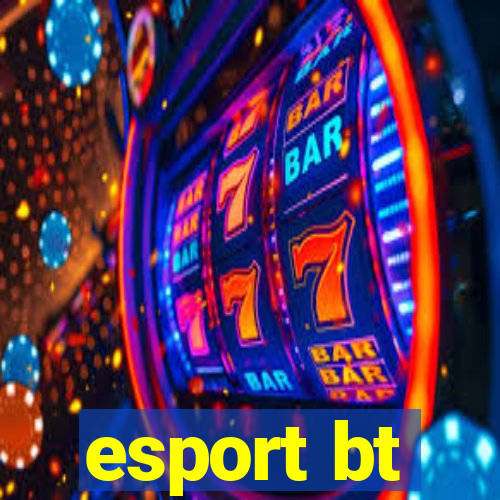 esport bt