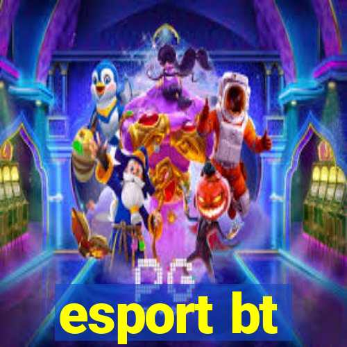 esport bt