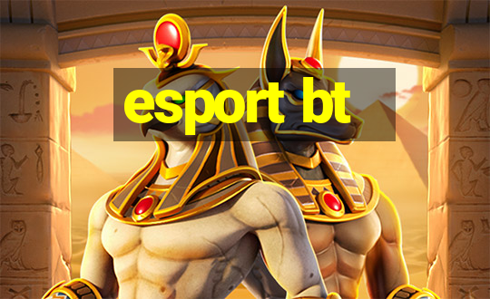 esport bt