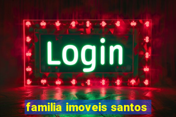 familia imoveis santos