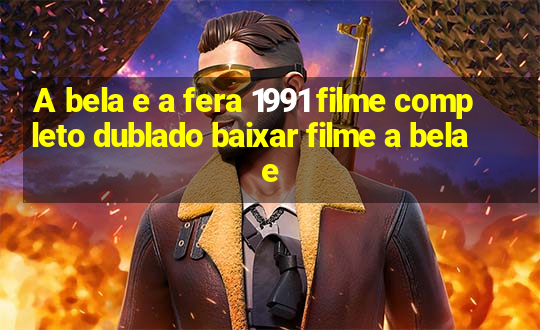 A bela e a fera 1991 filme completo dublado baixar filme a bela e